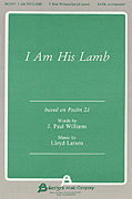 I Am His Lamb SATB choral sheet music cover